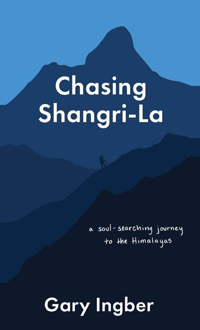 Chasing Shangri-La by Gary Ingber
