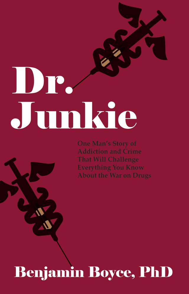 Dr. Junkie by Benjamin Boyce, PhD