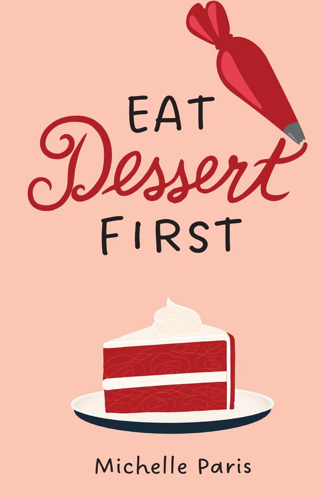 Eat Dessert First by Michelle Paris