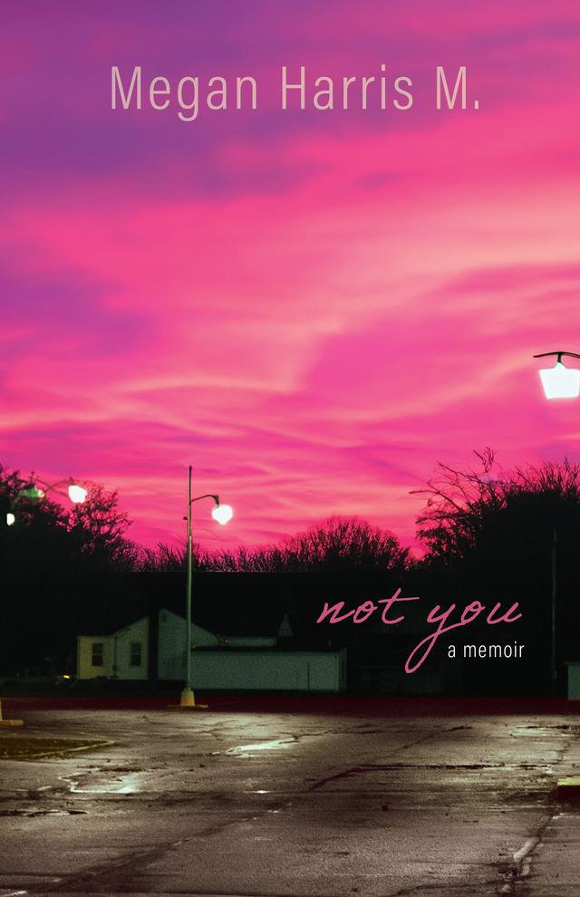 Not You by Megan Harris M.