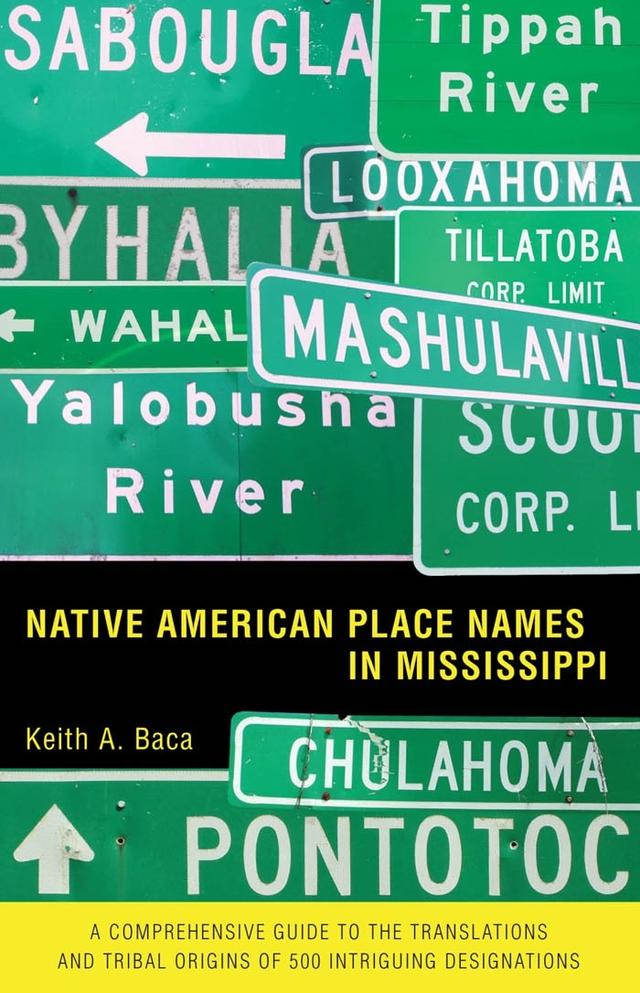 Native American Place Names in Mississippi by Keith A. Baca