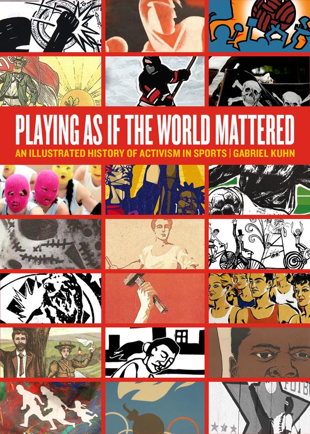 Playing as if the World Mattered by Gabriel Kuhn