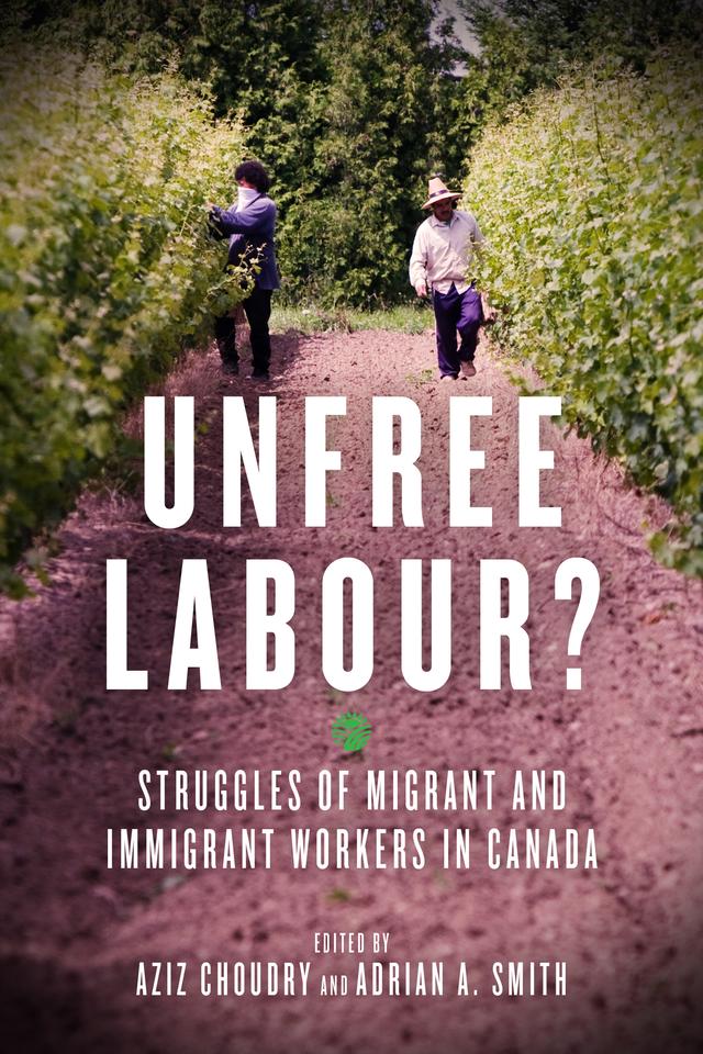 Unfree Labour? by Adrian A. Smith, Aziz Choudry