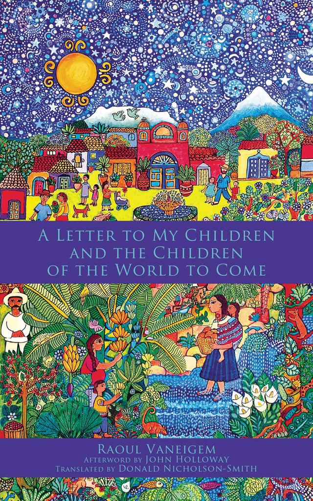 Letter to My Children and the Children of the World to Come by Donald Nicholson-Smith, John Holloway, Raoul Vaneigem