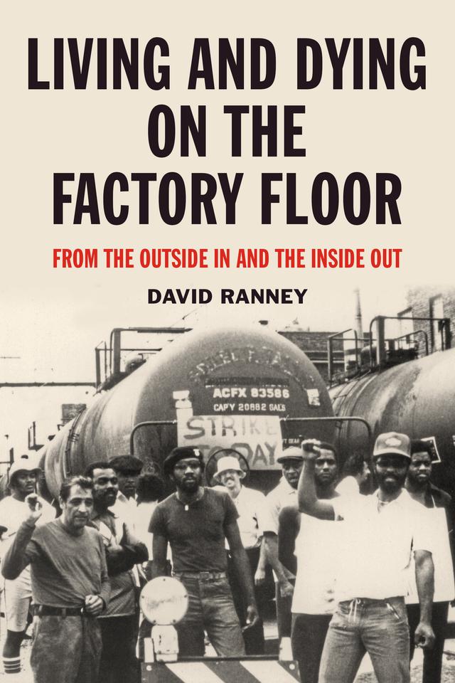 Living and Dying on the Factory Floor by David Ranney