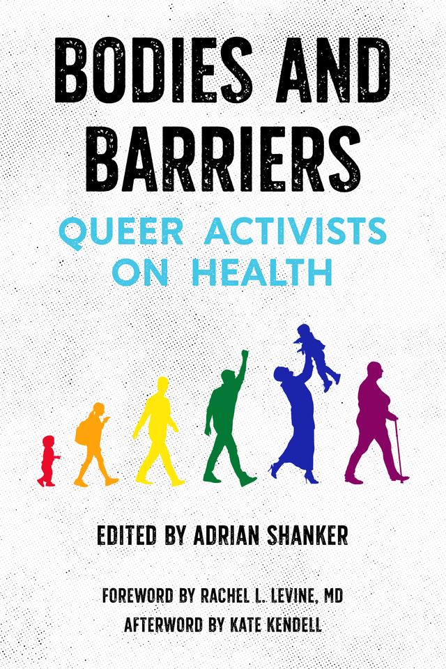 Bodies and Barriers by Kate Kendell, Rachel L. Levine MD, Shanker, Adrian