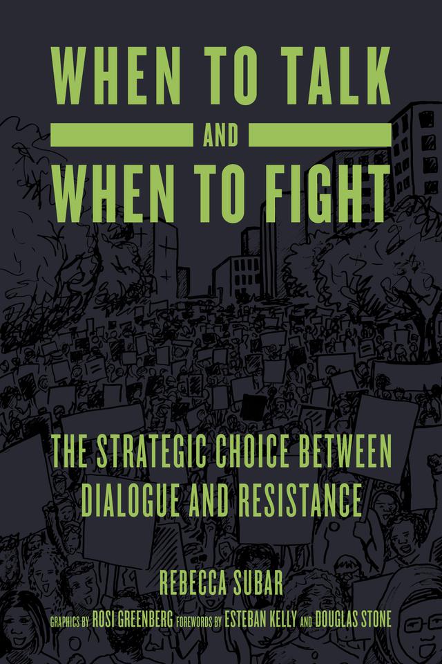 When to Talk and When to Fight  by Douglas Stone, Esteban Kelly, Rebecca Subar, Rosi Greenberg