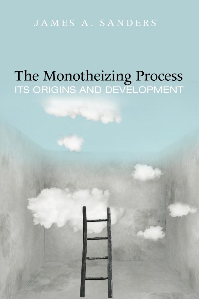 The Monotheizing Process by James A. Sanders