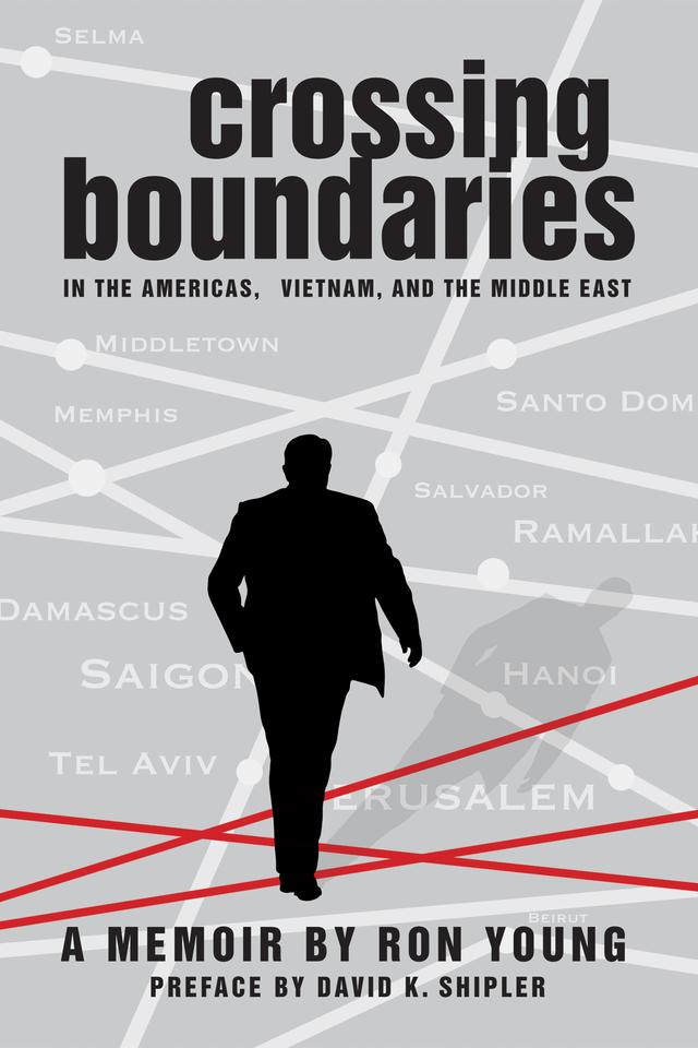 Crossing Boundaries in the Americas, Vietnam, and the Middle East by David K. Shipler, Ron Young