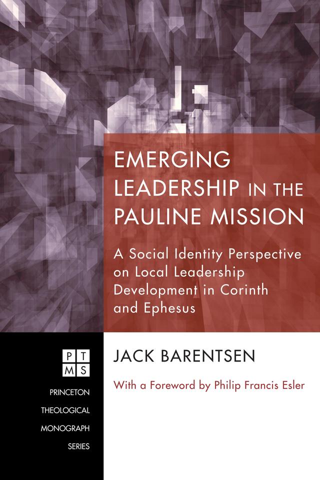 Emerging Leadership in the Pauline Mission by Jack Barentsen, Philip Francis Esler
