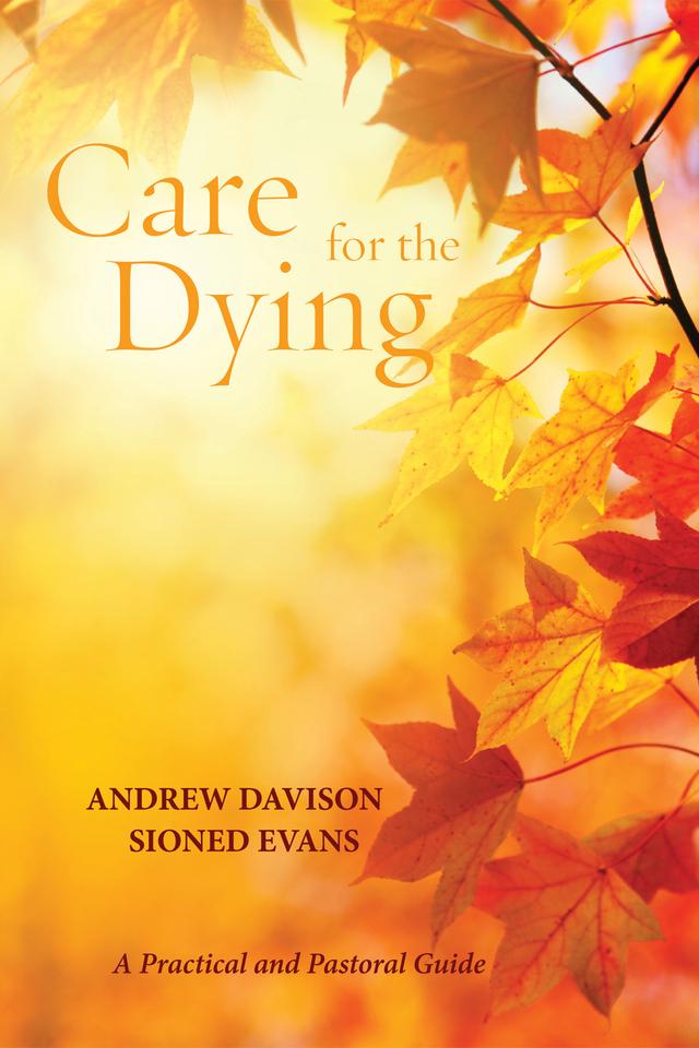 Care for the Dying by Andrew Davison, Sioned Evans