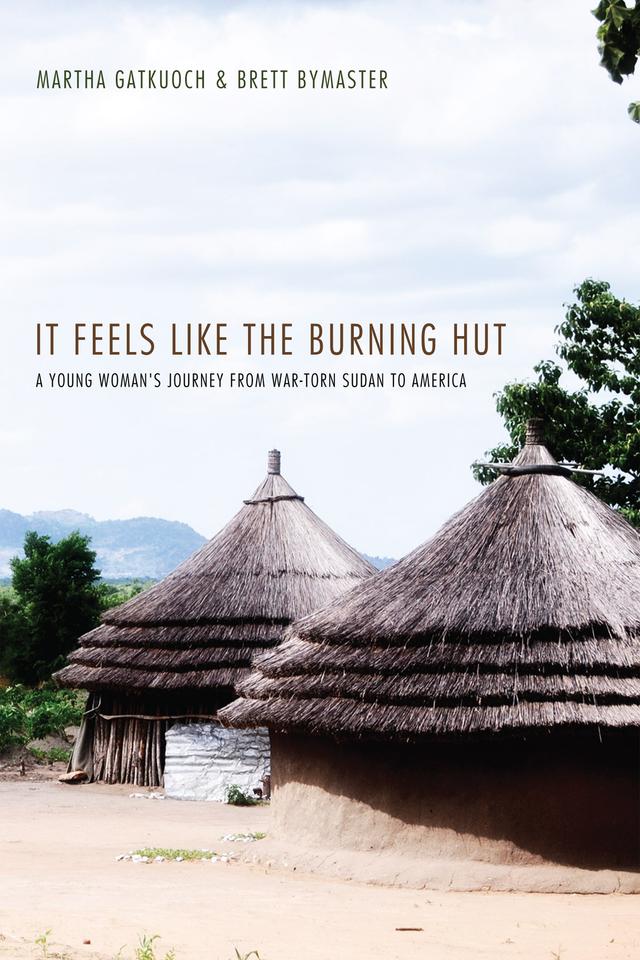 It Feels Like the Burning Hut by Brett Bymaster, Martha Gatkuoch