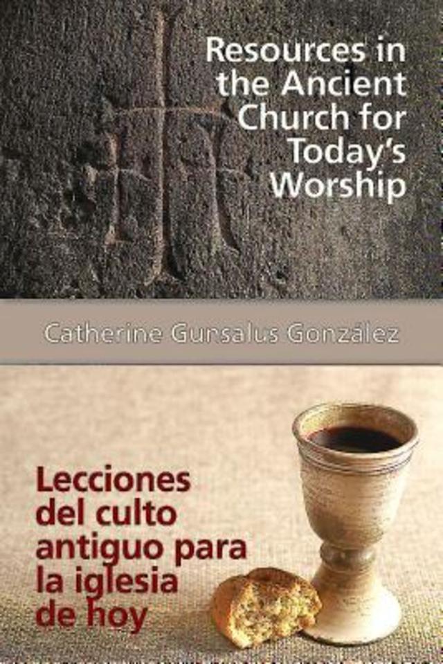 Resources in the Ancient Church for Todays Worship AETH by Prof. Catherine Gunsalus Gonzalez