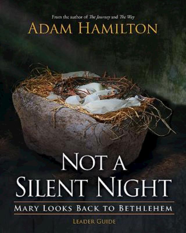 Not a Silent Night Leader Guide by Adam Hamilton