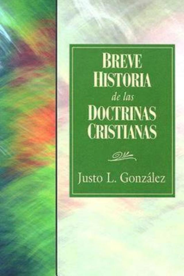 Breve Historia de las Doctrinas Cristianas  31618 by Dr. Justo L. Gonzalez