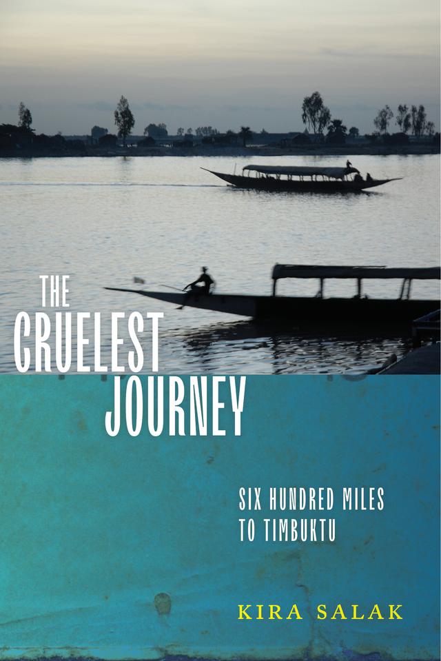 The Cruelest Journey by Kira Salak
