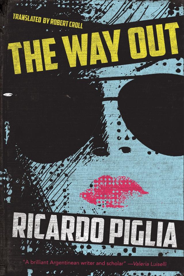 The Way Out by Ricardo Piglia, Robert Croll