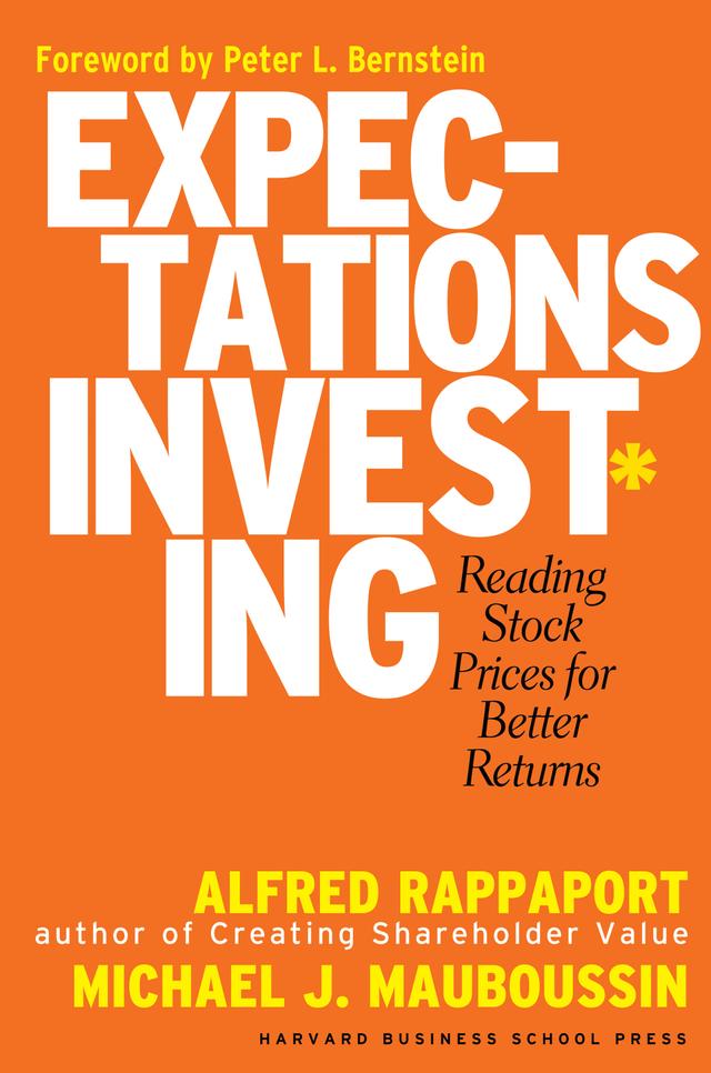 Expectations Investing by Alfred Rappaport, Michael J. Mauboussin, Peter L. Bernstein