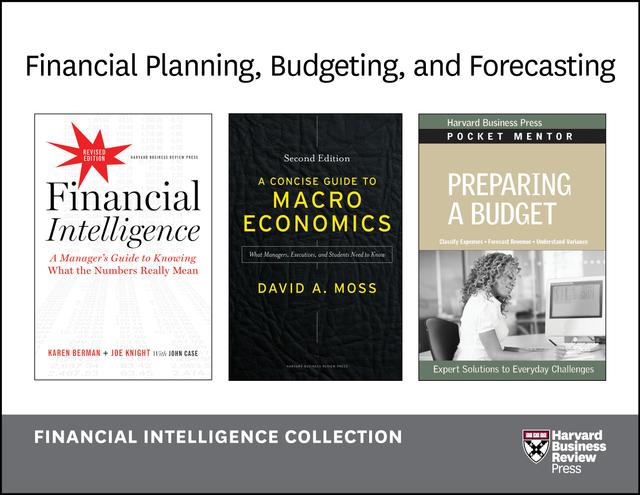 Financial Planning, Budgeting, and Forecasting: Financial Intelligence Collection (7 Books) by David A. Moss, Harvard Business Review, Jeremy Hope, Joe Knight, Karen Berman