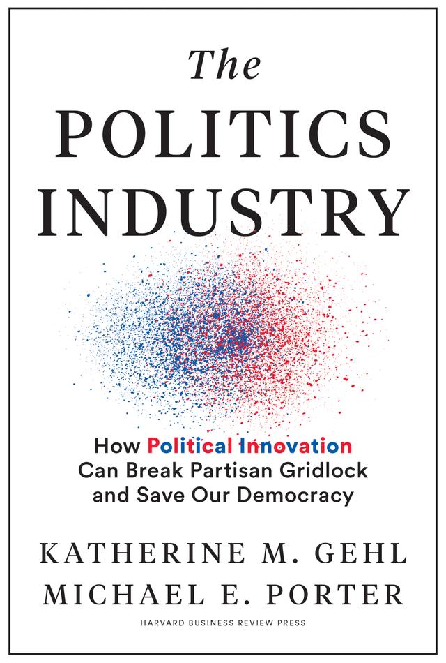 The Politics Industry by Chrissy Houlahan (D-PA), Katherine M. Gehl, Michael E. Porter, Mike Gallagher (R-WI)