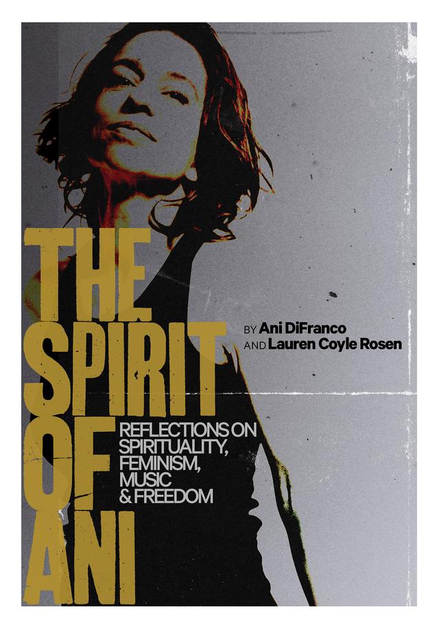 The Spirit of Ani by Ani DiFranco, Lauren Coyle Rosen