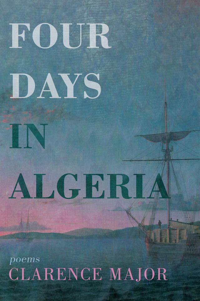 Four Days in Algeria by Clarence Major