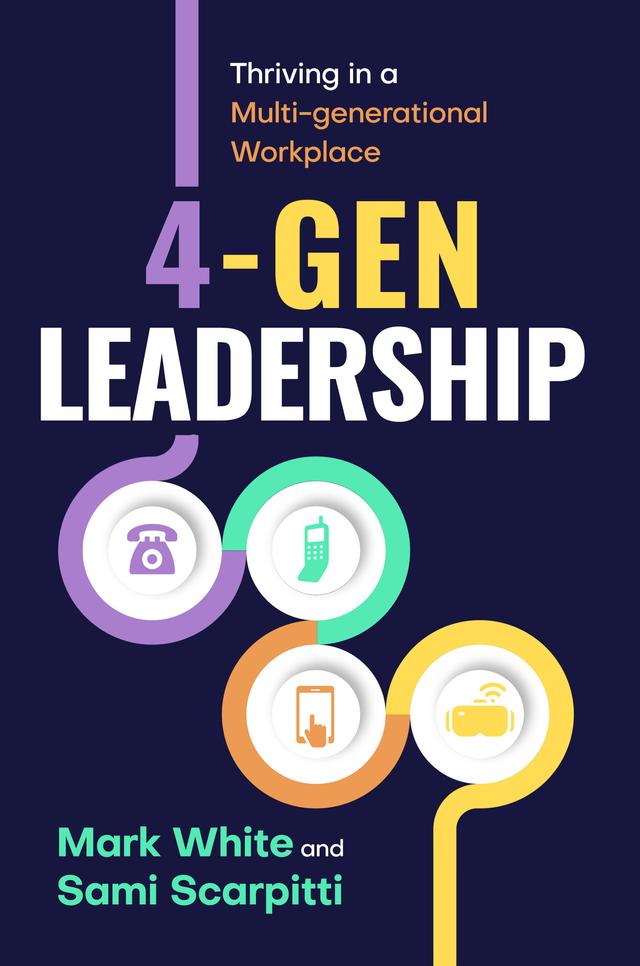 4-Gen Leadership by Mark White, Sami Scarpitti