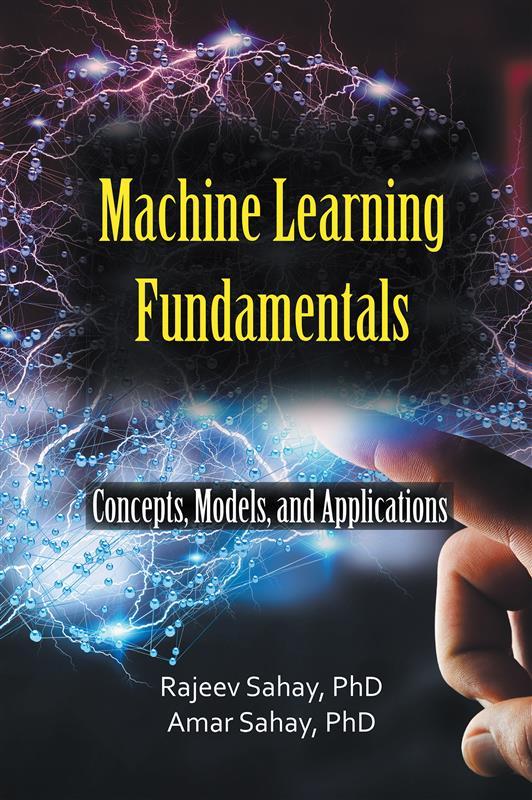 Machine Learning Fundamentals by Amar Sahay, Rajeev Sahay
