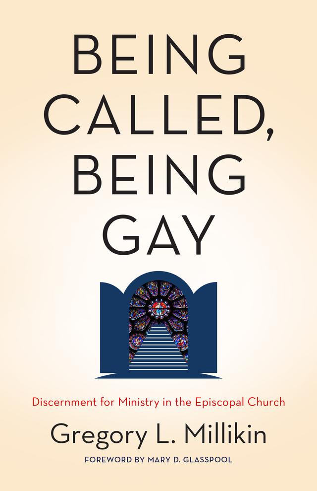 Being Called, Being Gay by Gregory Millikin