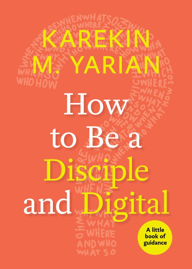 How to Be a Disciple and Digital by Karekin M. Yarian