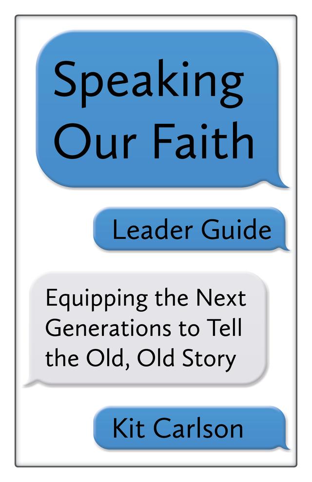 Speaking Our Faith Leader Guide by Kit Carlson