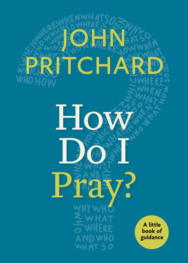 How Do I Pray? by John Pritchard