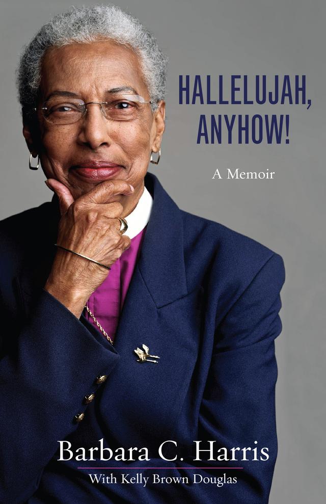 Hallelujah, Anyhow! by Barbara C. Harris, Kelly Brown Douglas