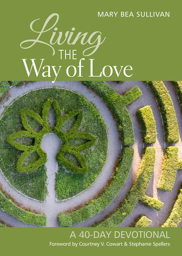 Living the Way of Love by Courtney Cowart, Mary Bea Sullivan, Stephanie Spellers