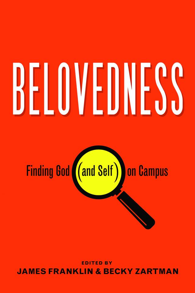 Belovedness by Adrienne Koch, Becky Zartman, Ben Adams, Brandon Harris, David Finnegan-Hosey, James Franklin, Jonathan Melton, Olivia Lane, Samantha Haycock, Stacy Alan