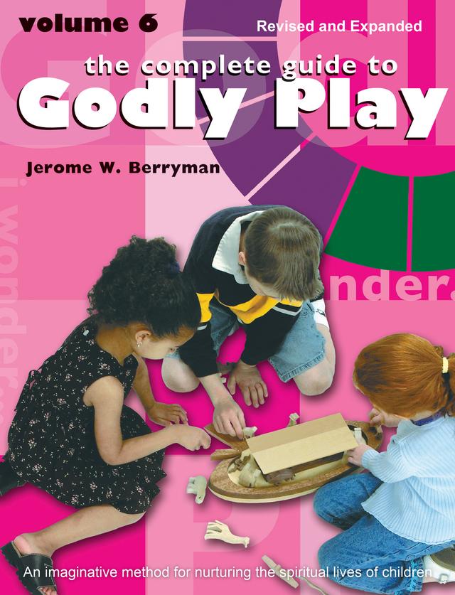 The Complete Guide to Godly Play by Cheryl V. Minor, Jerome W. Berryman, Rosemary Beales