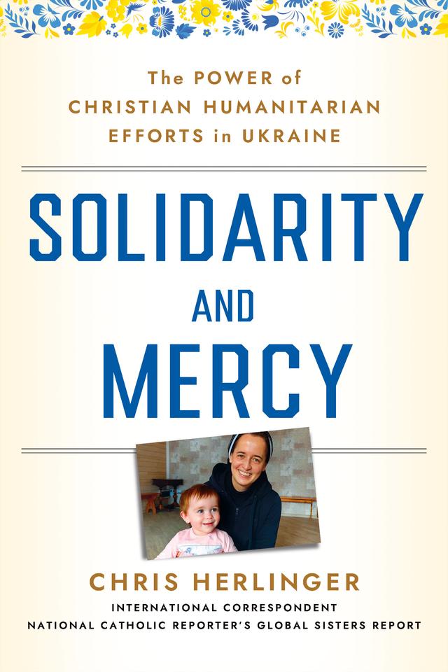 Solidarity and Mercy by Chris Herlinger