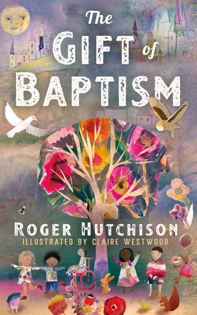 The Gift of Baptism by Claire Westwood, Roger Hutchison