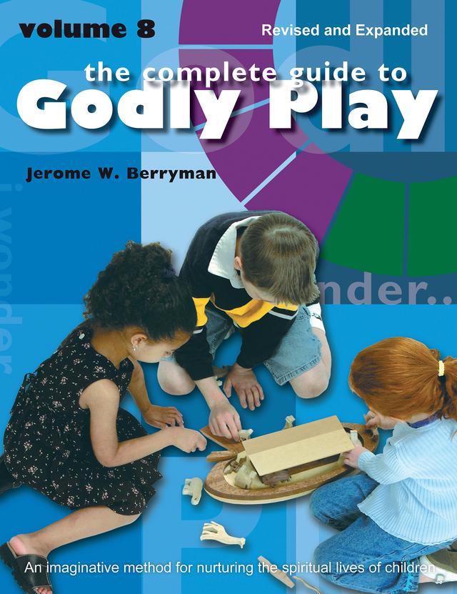 The Complete Guide to Godly Play by Cheryl V. Minor, Jerome W. Berryman, Rosemary Beales