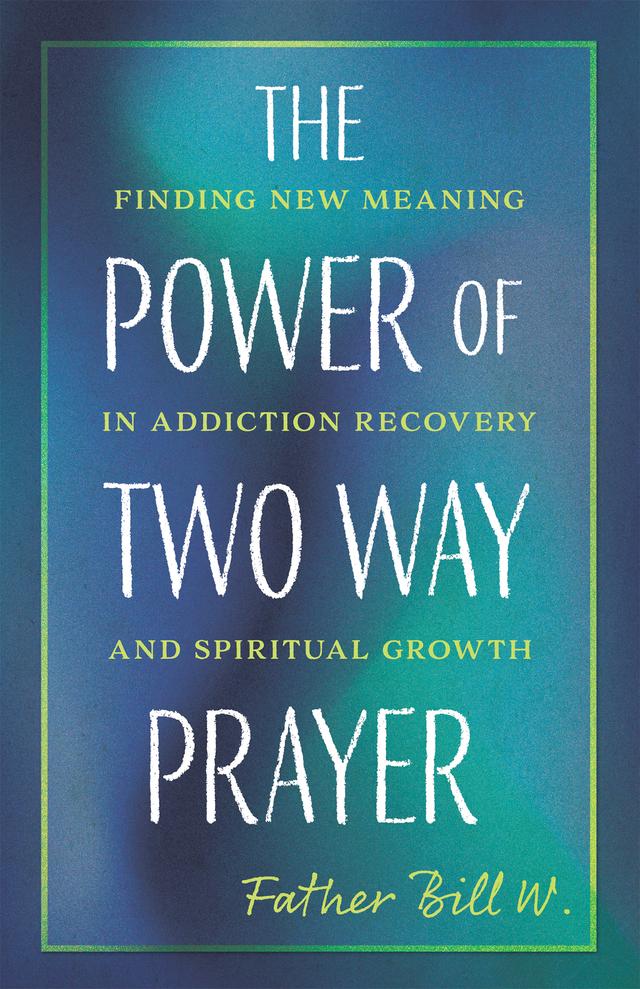 The Power of Two Way Prayer by Father Bill W