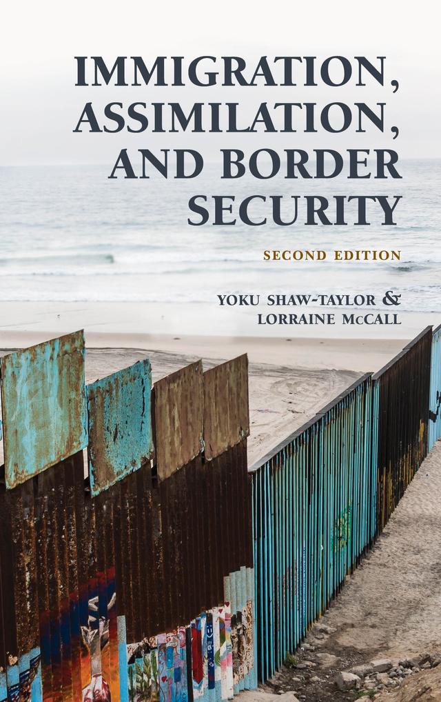 Immigration, Assimilation, and Border Security by Lorraine McCall, Yoku Shaw-Taylor