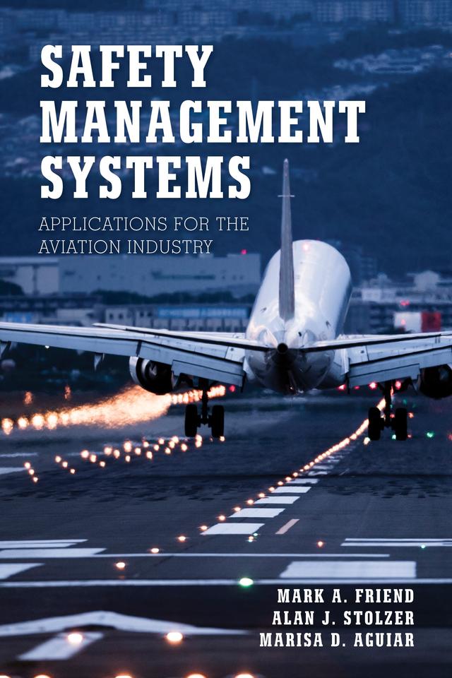 Safety Management Systems by Alan J. Stolzer, Marisa D. Aguiar, Mark A. Friend