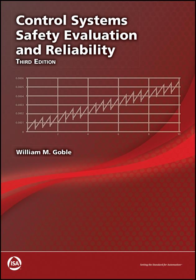 Control Systems Safety Evaluation & Reliability by William M. Goble