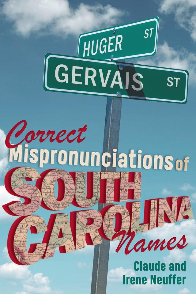 Correct Mispronunciations of South Carolina Names by Claude Neuffer, Irene Neuffer
