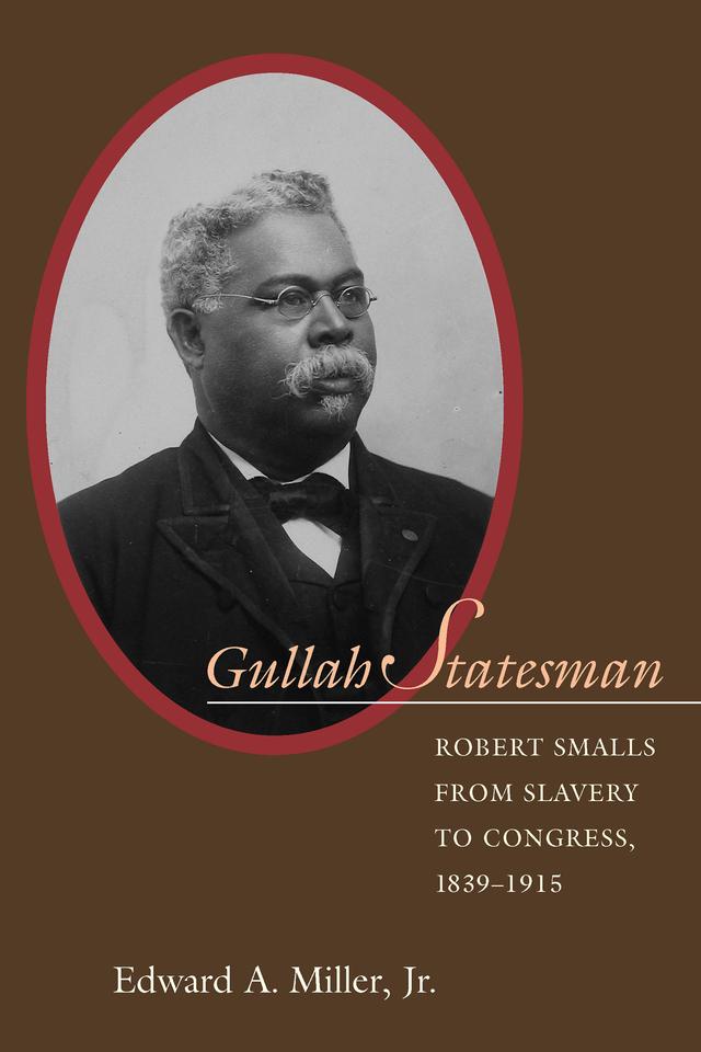 Gullah Statesman by Edward A. Miller, Jr.