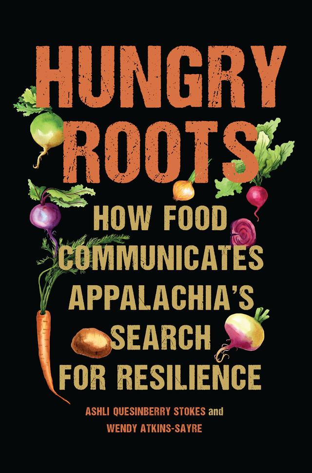 Hungry Roots by Ashli Quesinberry Stokes, Wendy Atkins-Sayre