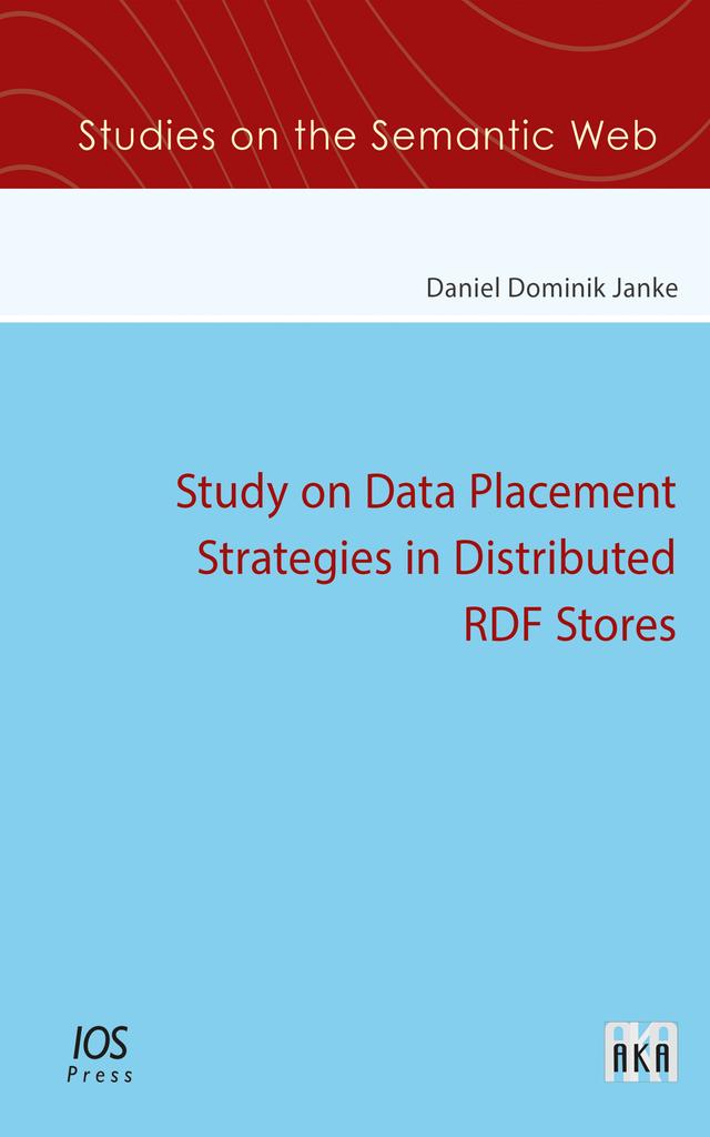 Study on Data Placement Strategies in Distributed RDF Stores by Daniel Dominik Janke