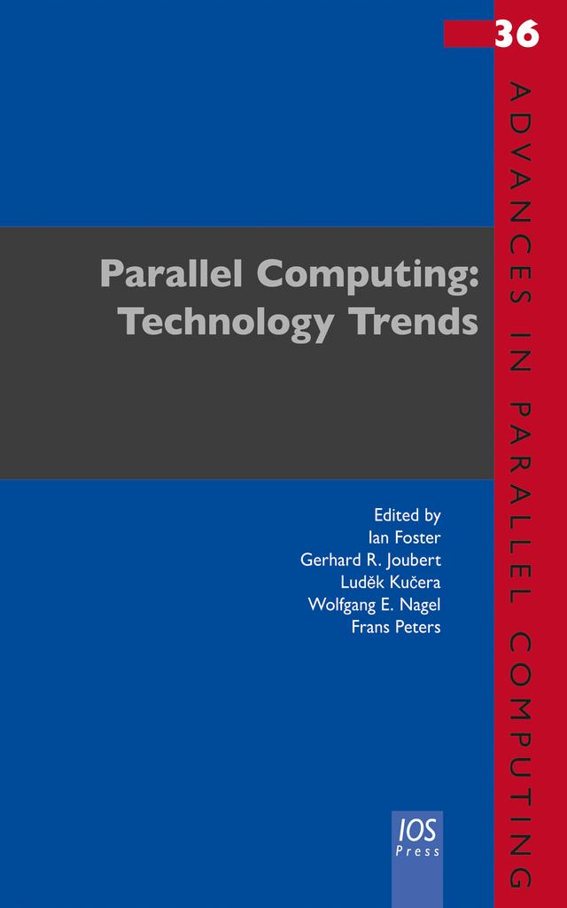 Parallel Computing: Technology Trends by Frans Peters, Ian Foster, Ludek Kucera, Wolfgang E. Nagel