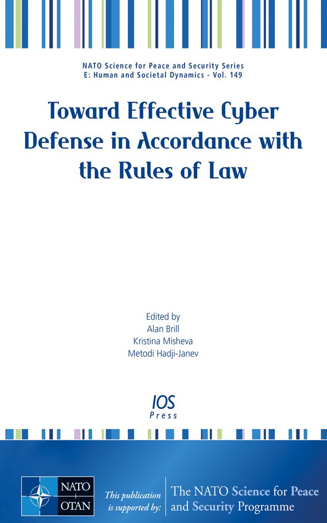 Toward Effective Cyber Defense in Accordance with the Rules of Law by Alan Brill, Metodi Hadji-Janev