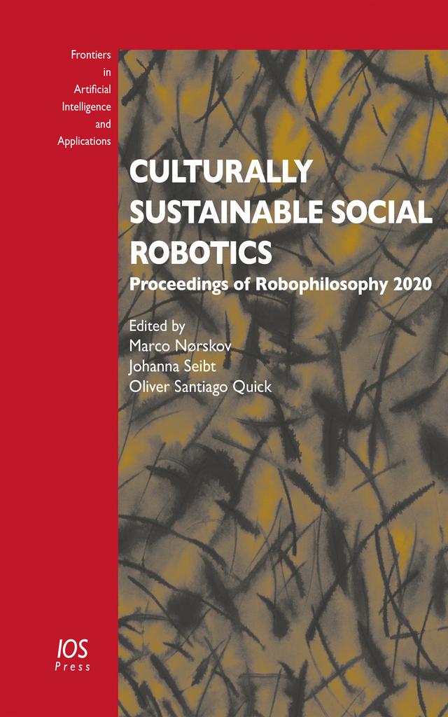 Culturally Sustainable Social Robotics by Johanna Seibt, Marco Nørskov, Oliver Santiago Quick